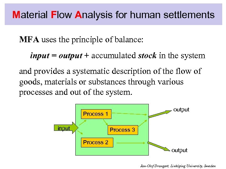 Material Flow Analysis for human settlements MFA uses the principle of balance: input =