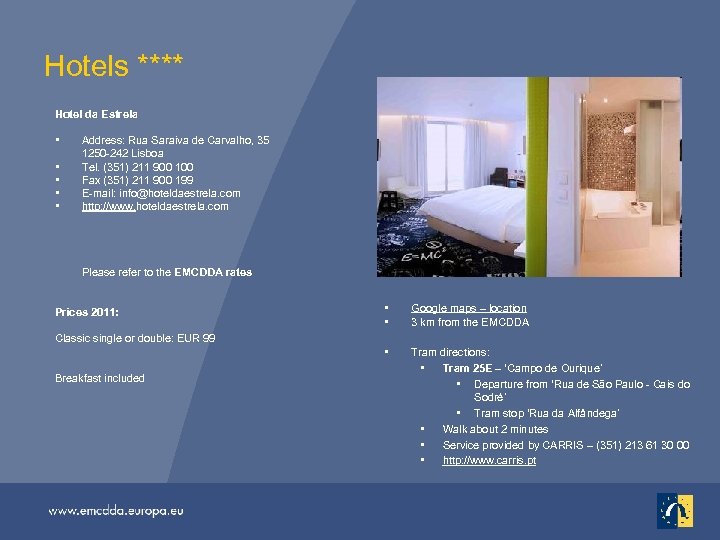 Hotels **** Hotel da Estrela • • • Address: Rua Saraiva de Carvalho, 35