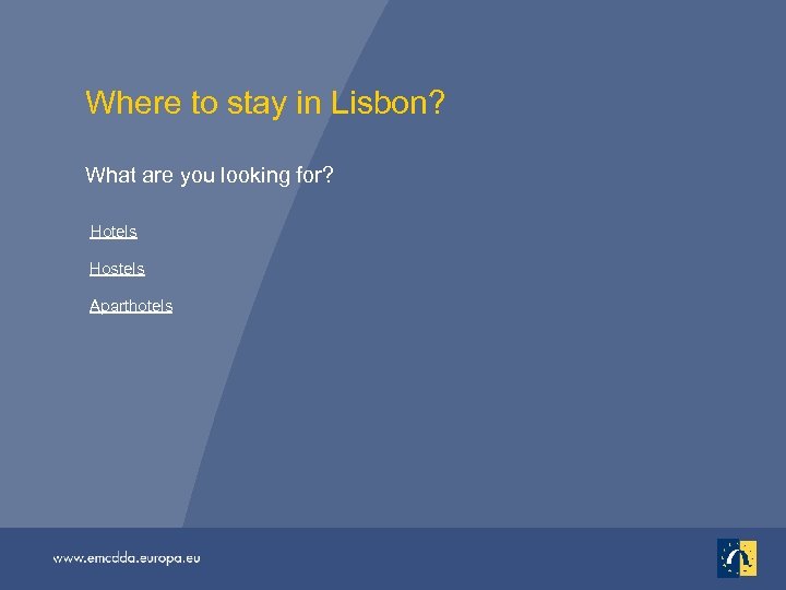 Where to stay in Lisbon? What are you looking for? Hotels Hostels Aparthotels 
