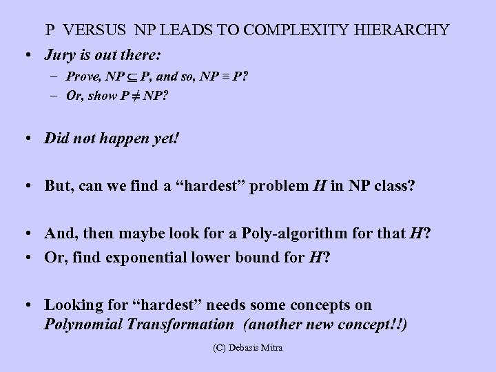 P VERSUS NP LEADS TO COMPLEXITY HIERARCHY • Jury is out there: – Prove,