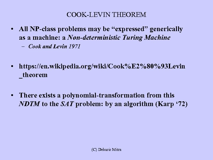 COOK-LEVIN THEOREM • All NP-class problems may be “expressed” generically as a machine: a