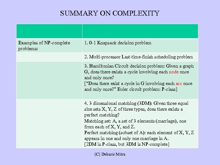 SUMMARY ON COMPLEXITY Examples of NP-complete problems: 1. 0 -1 Knapsack decision problem 2.