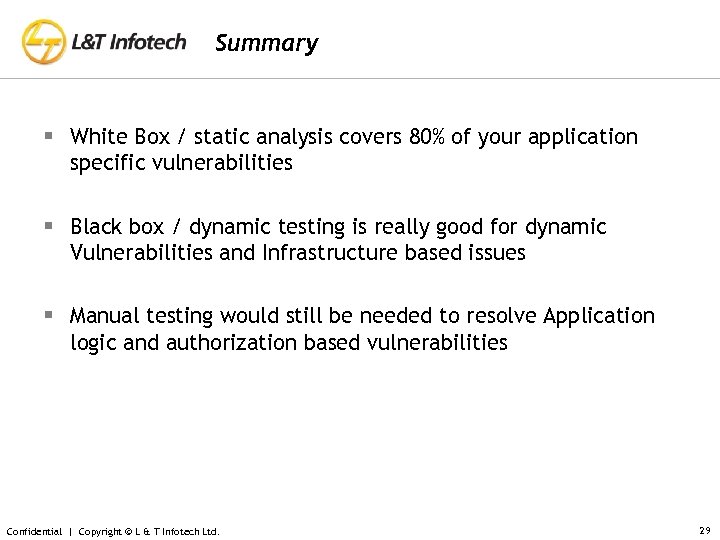 Summary § White Box / static analysis covers 80% of your application specific vulnerabilities