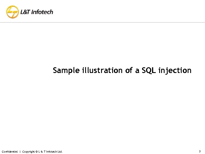 Sample illustration of a SQL injection Confidential | Copyright © L & T Infotech