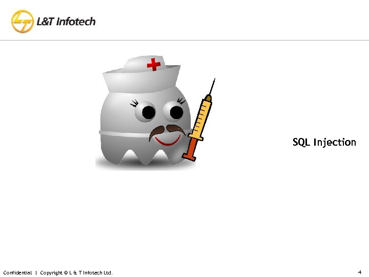 SQL Injection Confidential | Copyright © L & T Infotech Ltd. 4 