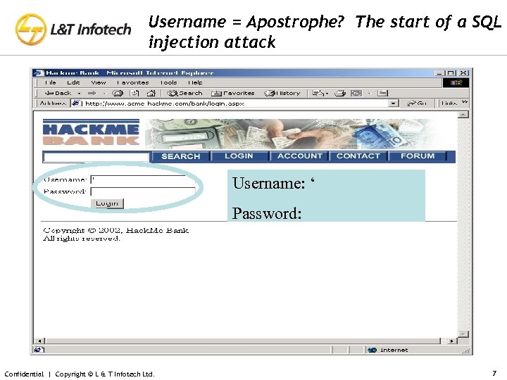 Username = Apostrophe? The start of a SQL injection attack Username: ‘ Password: Confidential
