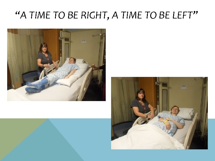 “A TIME TO BE RIGHT, A TIME TO BE LEFT” 