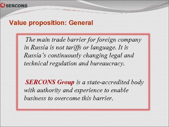 Value proposition: General The main trade barrier foreign company in Russia is not tariffs