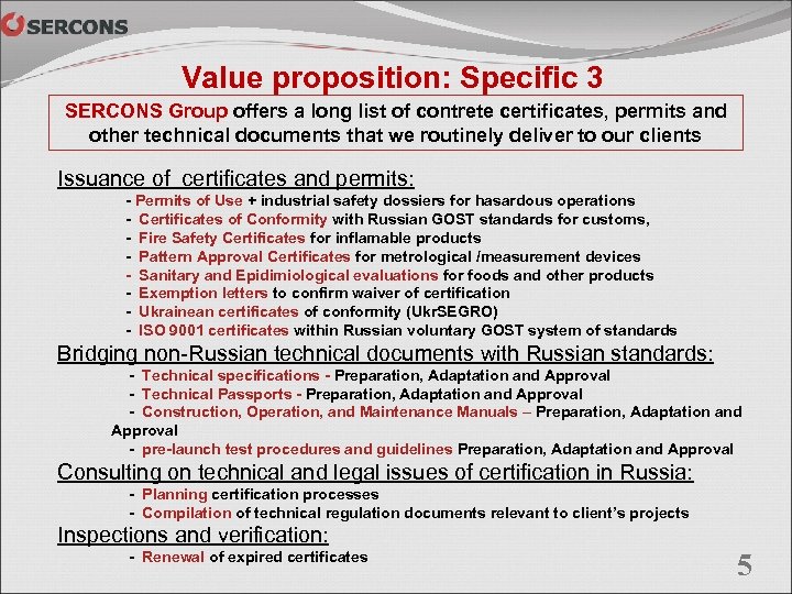 Value proposition: Specific 3 SERCONS Group offers a long list of contrete certificates, permits