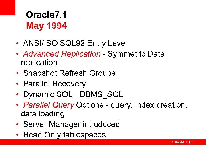 Oracle 7. 1 May 1994 • ANSI/ISO SQL 92 Entry Level • Advanced Replication