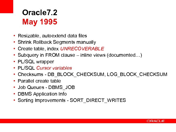 Oracle 7. 2 May 1995 • • • Resizable, autoextend data files Shrink Rollback