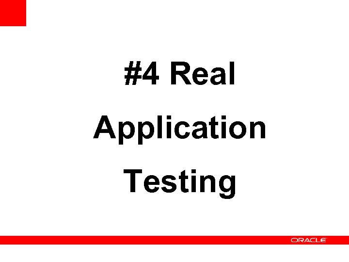 #4 Real Application Testing 