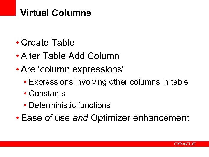 Virtual Columns • Create Table • Alter Table Add Column • Are ‘column expressions’