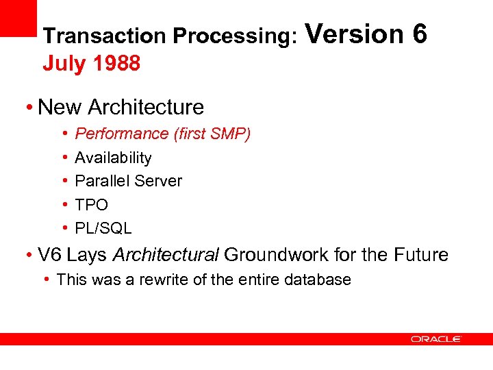 Transaction Processing: Version July 1988 6 • New Architecture • • • Performance (first