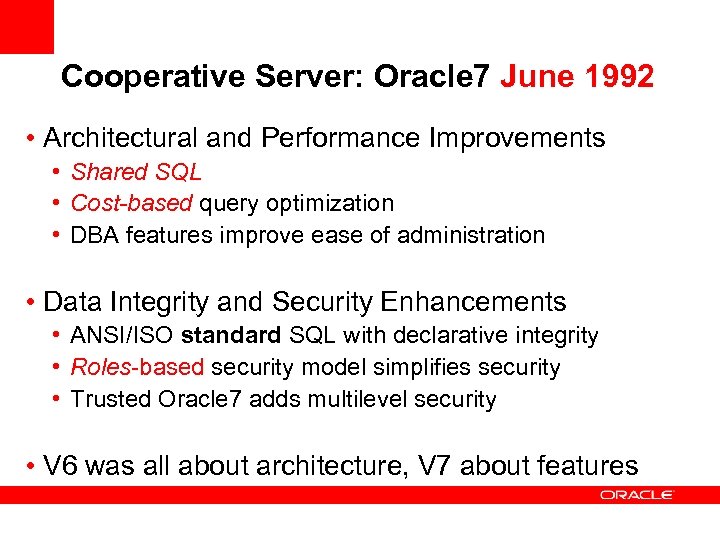 Cooperative Server: Oracle 7 June 1992 • Architectural and Performance Improvements • Shared SQL