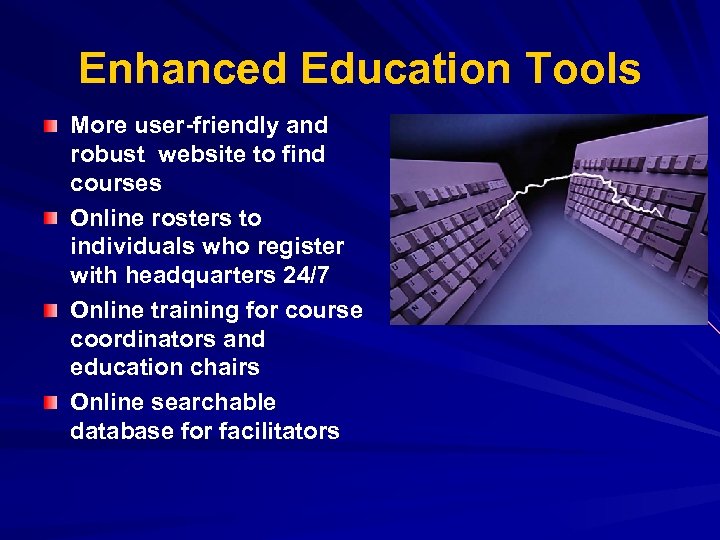 Enhanced Education Tools More user-friendly and robust website to find courses Online rosters to