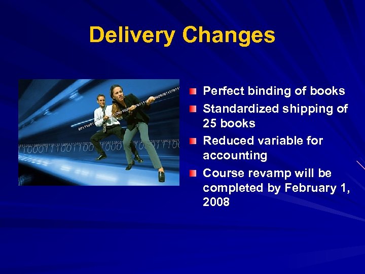 Delivery Changes Perfect binding of books Standardized shipping of 25 books Reduced variable for