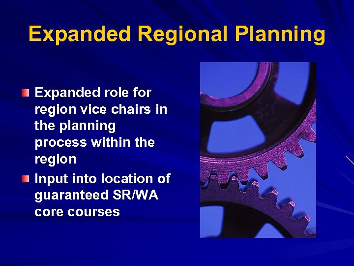 Expanded Regional Planning Expanded role for region vice chairs in the planning process within