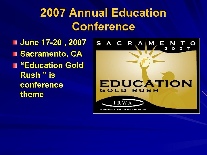 2007 Annual Education Conference June 17 -20 , 2007 Sacramento, CA “Education Gold Rush