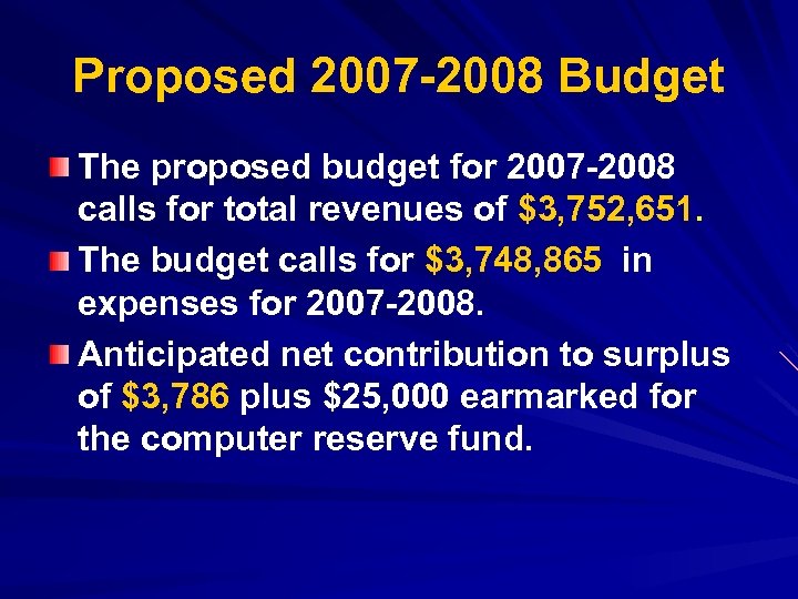 Proposed 2007 -2008 Budget The proposed budget for 2007 -2008 calls for total revenues