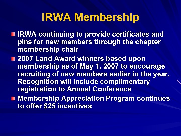 IRWA Membership IRWA continuing to provide certificates and pins for new members through the