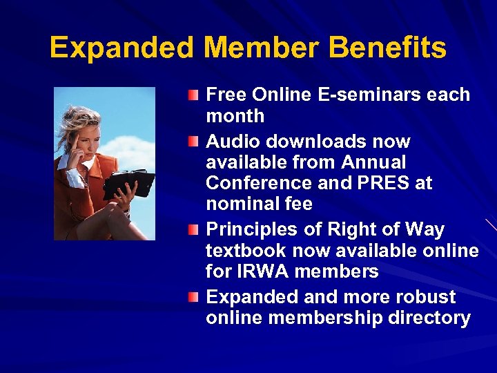 Expanded Member Benefits Free Online E-seminars each month Audio downloads now available from Annual