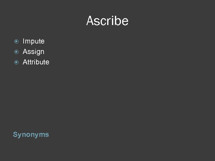Ascribe Impute Assign Attribute Synonyms 