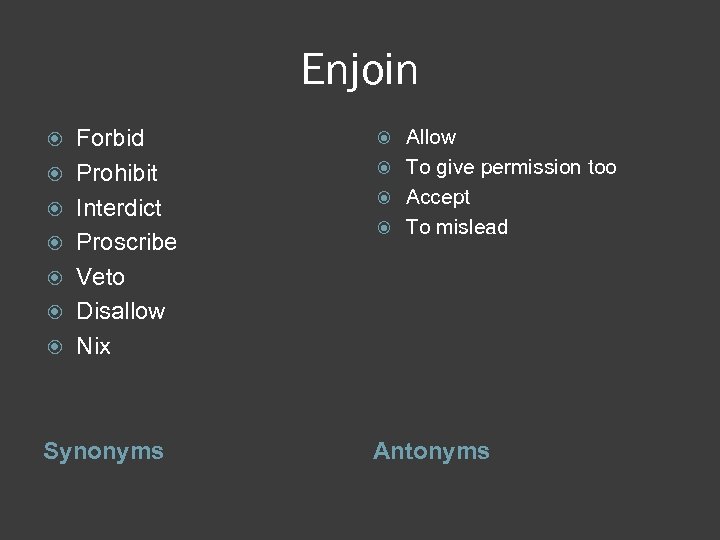 Enjoin Forbid Prohibit Interdict Proscribe Veto Disallow Nix Synonyms Allow To give permission too