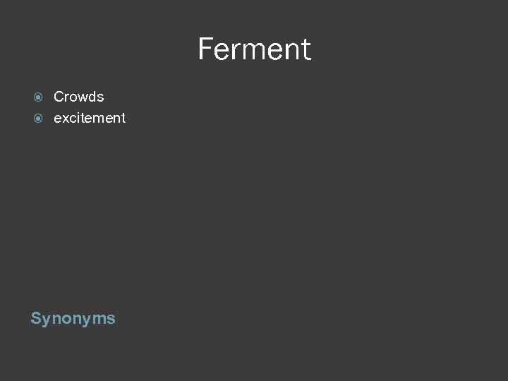 Ferment Crowds excitement Synonyms 
