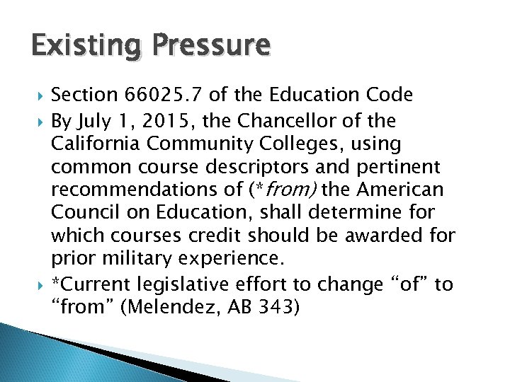 Existing Pressure Section 66025. 7 of the Education Code By July 1, 2015, the