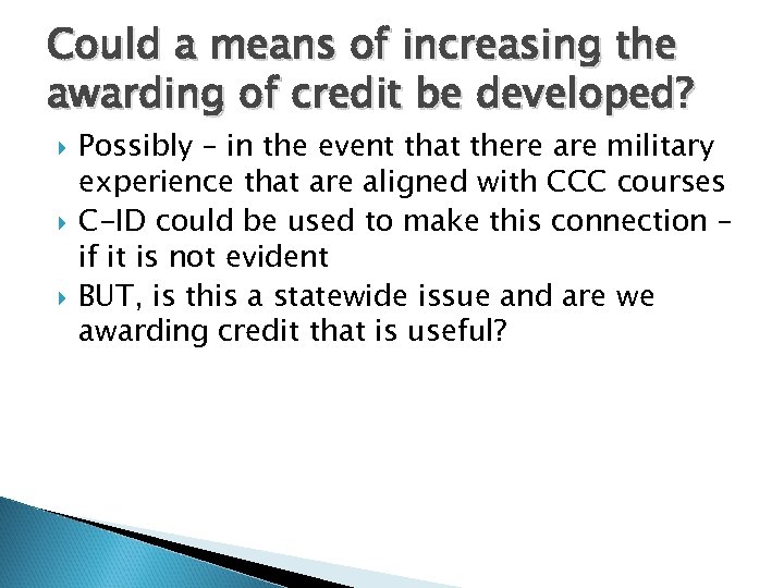 Could a means of increasing the awarding of credit be developed? Possibly – in