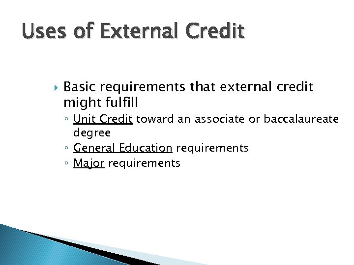 Uses of External Credit Basic requirements that external credit might fulfill ◦ Unit Credit