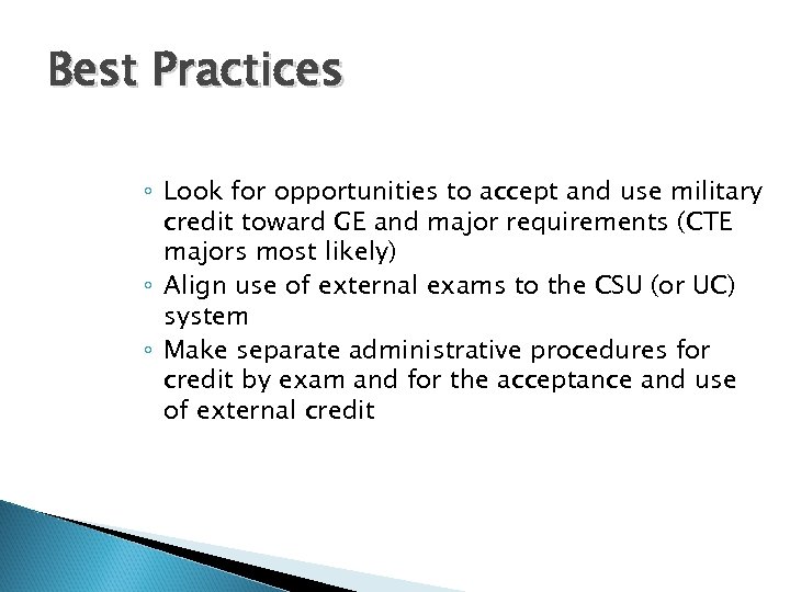 Best Practices ◦ Look for opportunities to accept and use military credit toward GE