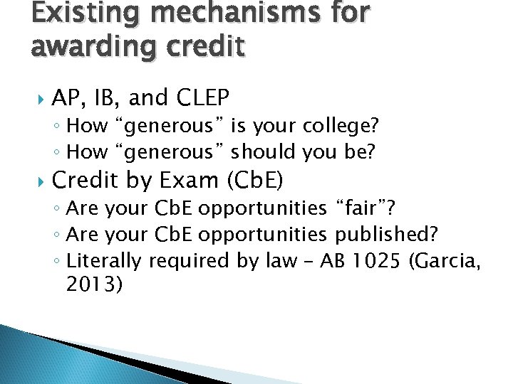 Existing mechanisms for awarding credit AP, IB, and CLEP ◦ How “generous” is your