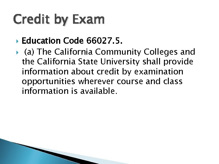 Credit by Exam Education Code 66027. 5. (a) The California Community Colleges and the