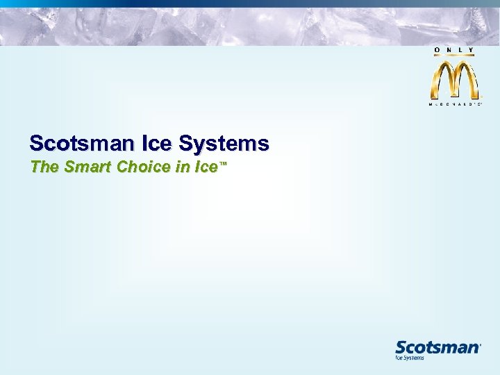 Scotsman Ice Systems The Smart Choice in Ice™ 