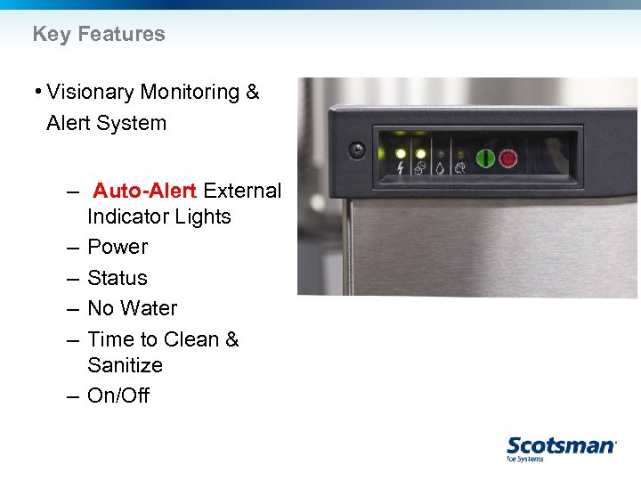 Key Features • Visionary Monitoring & Alert System – Auto-Alert External Indicator Lights –