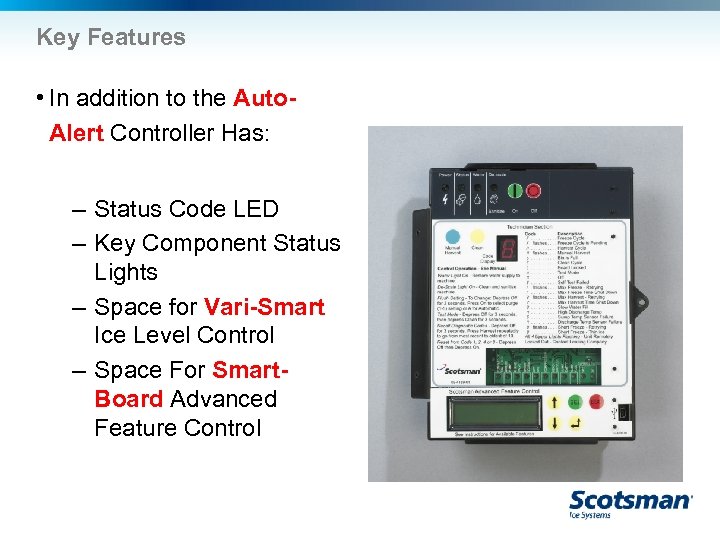 Key Features • In addition to the Auto. Alert Controller Has: – Status Code