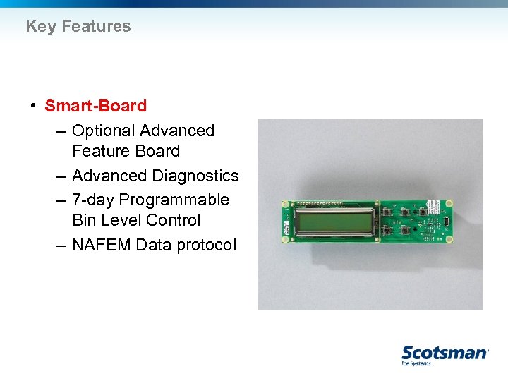 Key Features • Smart-Board – Optional Advanced Feature Board – Advanced Diagnostics – 7