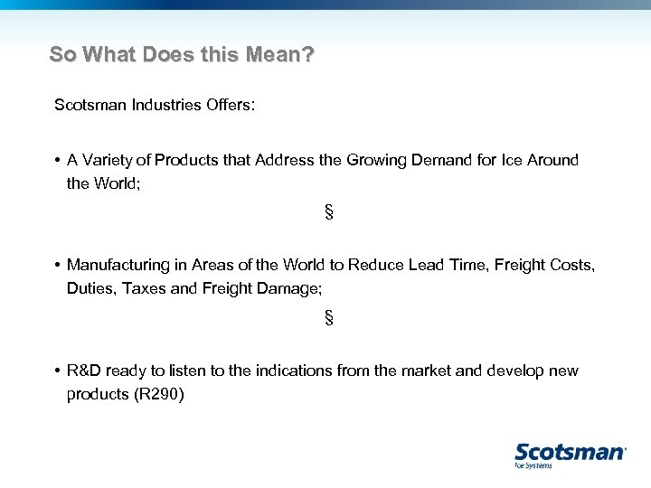 So What Does this Mean? Scotsman Industries Offers: • A Variety of Products that