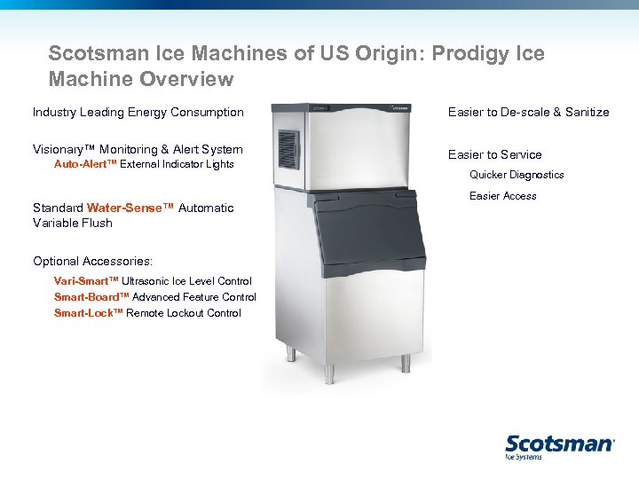 Scotsman Ice Machines of US Origin: Prodigy Ice Machine Overview Industry Leading Energy Consumption