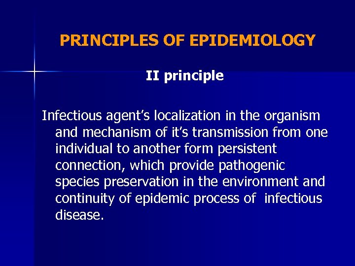 PRINCIPLES OF EPIDEMIOLOGY II principle Infectious agent’s localization in the organism and mechanism of