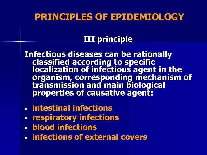 PRINCIPLES OF EPIDEMIOLOGY III principle Infectious diseases can be rationally classified according to specific