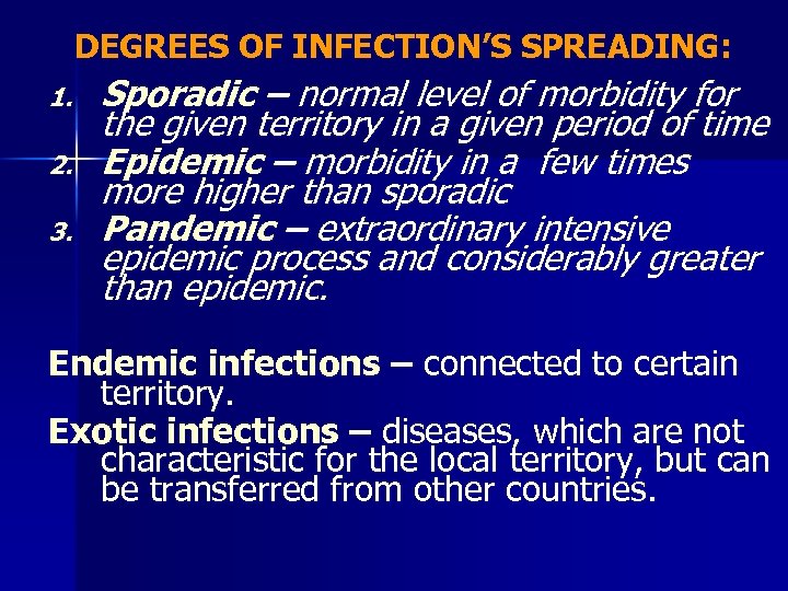 DEGREES OF INFECTION’S SPREADING: 1. 2. 3. Sporadic – normal level of morbidity for