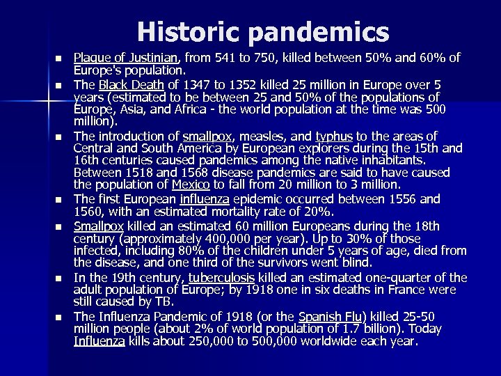 Historic pandemics n n n n Plague of Justinian, from 541 to 750, killed