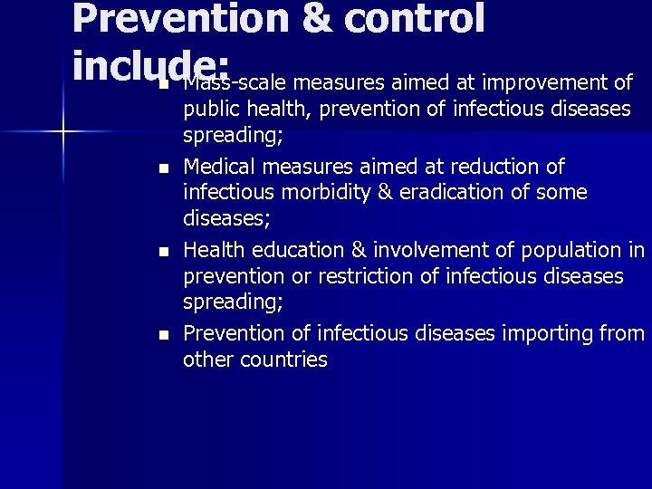 Prevention & control include: Mass-scale measures aimed at improvement of n n public health,