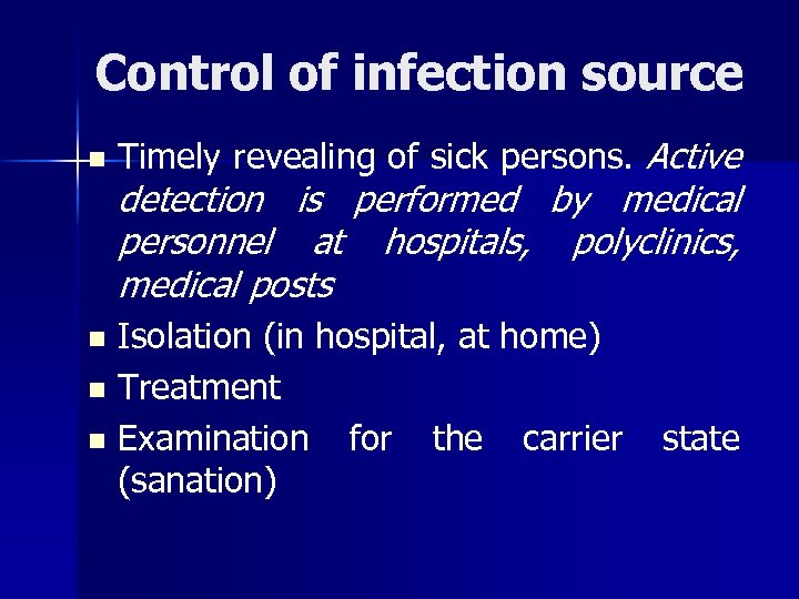 Control of infection source n Timely revealing of sick persons. Active detection is performed