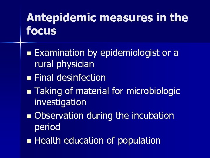 Antepidemic measures in the focus Examination by epidemiologist or a rural physician n Final