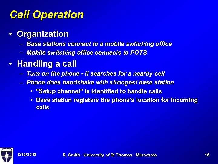 Cell Operation • Organization – Base stations connect to a mobile switching office –