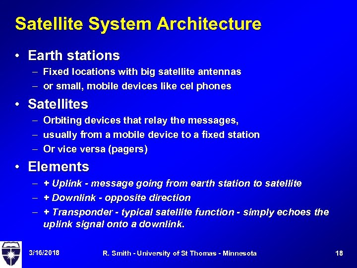 Satellite System Architecture • Earth stations – Fixed locations with big satellite antennas –